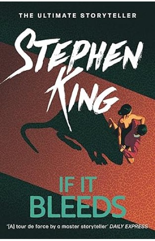 If It Bleeds: The No. 1 bestseller featuring a stand-alone sequel to THE OUTSIDER plus three irresistible novellas